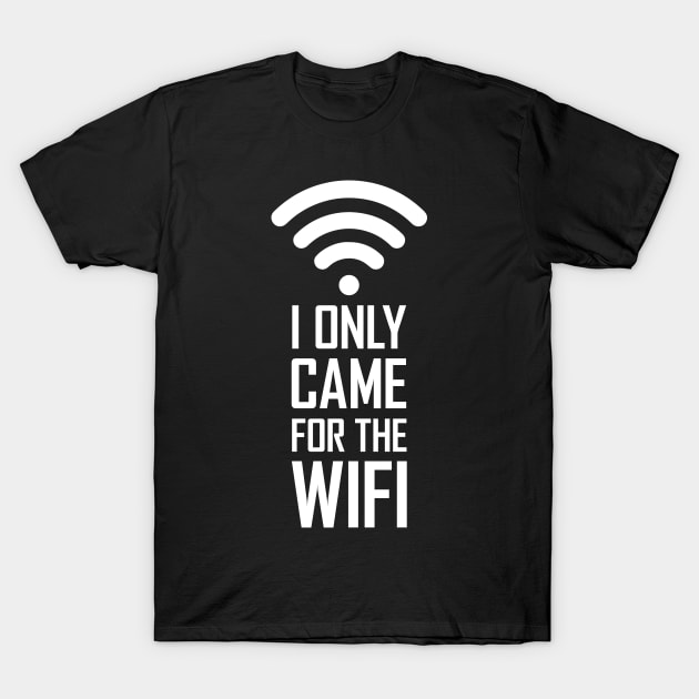 I only came for the wifi T-Shirt by Food in a Can